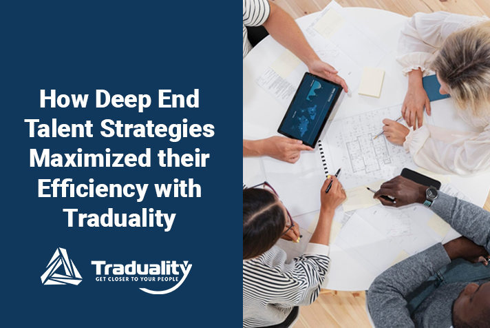 Maximizing Efficiency and Impact: Deep End Talent Strategies’ Transformation with Traduality